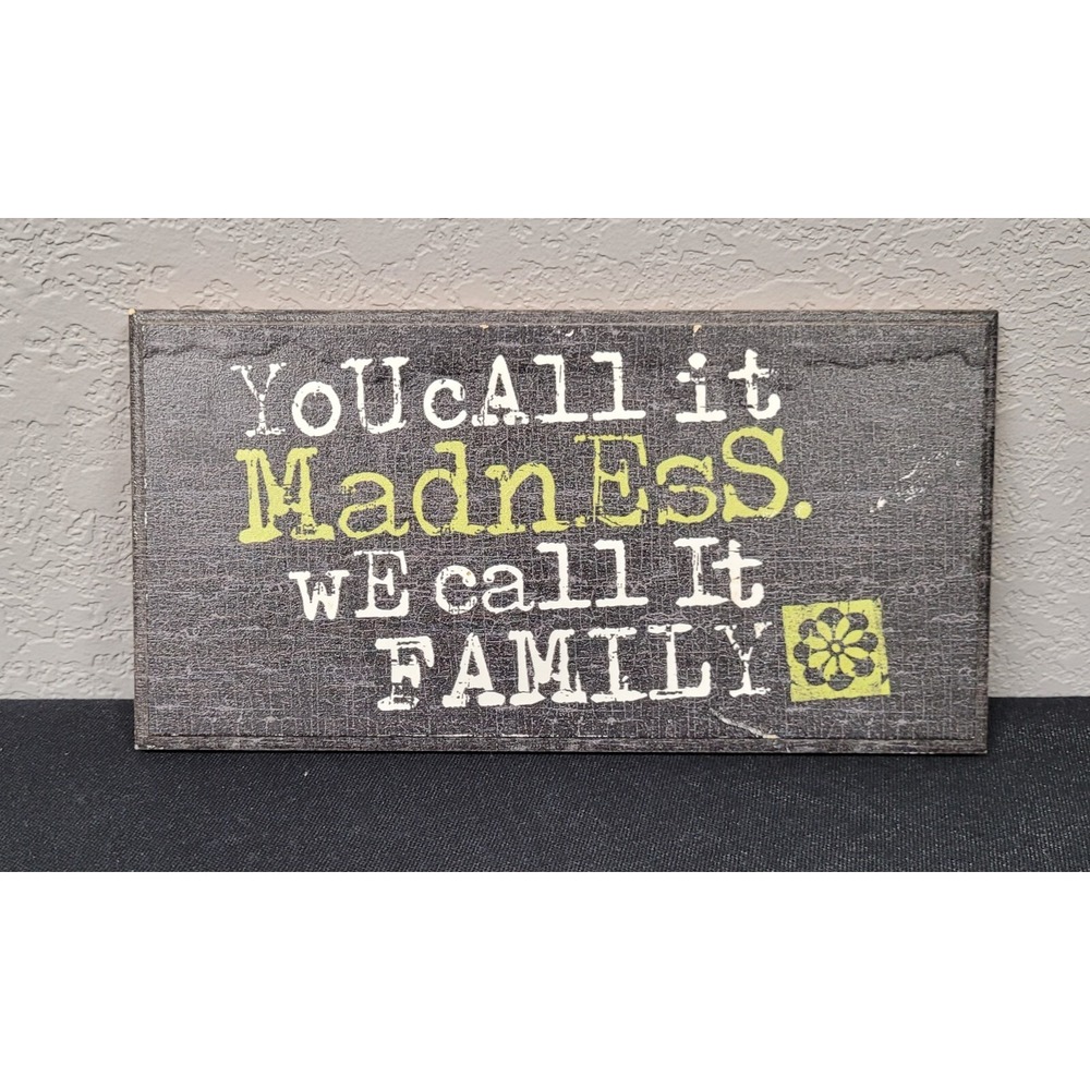 Danielson Designs Wall Hanging Sign You Call It Madness We Call It Family